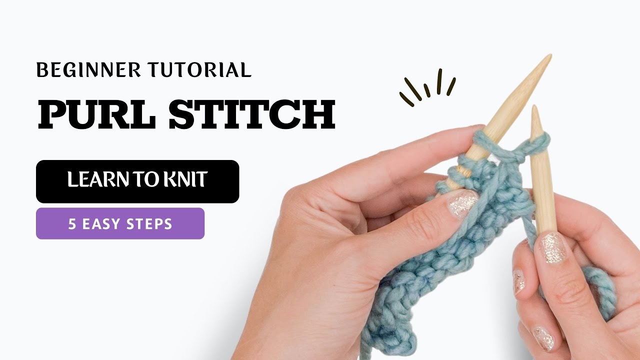 How to Purl Stitch for Beginners: Step-by-Step Tutorial