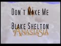 dont make me anastasia