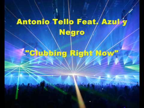 Antonio Tello ft. Azul y Negro Clubbing Right Now (Original Mix) 0 Antonio Tello ft. Azul y Negro Clubbing Right Now (Original Mix)