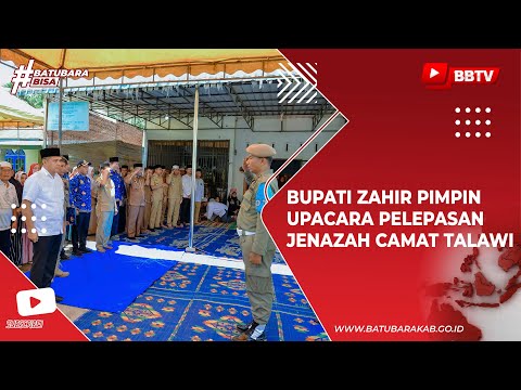 BUPATI ZAHIR PIMPIN UPACARA PELEPASAN JENAZAH CAMAT TALAWI