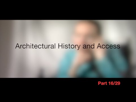 Architectural History and Access, Part 16/29