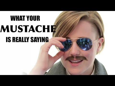 WHAT YOUR MUSTACHE IS REALLY SAYING