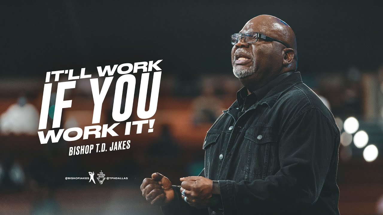 Bishop T.D. Jakes Sunday Sermon 10 October 2021 - It'll Work If You Work It
