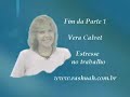 ESTRESSE no TRABALHO - Vera Calvet - Parte1