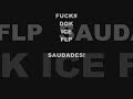 SAUDADES FUCK#,DOK,ICE,FLP SAUDADES FUCK#,DOK,ICE,FLP