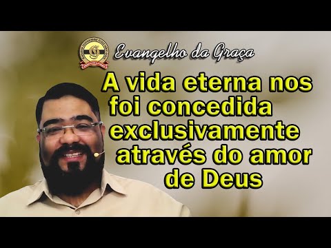 O AMOR DE DEUS E A PROVISÃO DA VIDA ETERNA