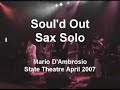 see the sax solo by mario d'ambrosio of the band soul'd out