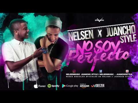 No Soy Perfecto - Nelsen Ft Juancho Style