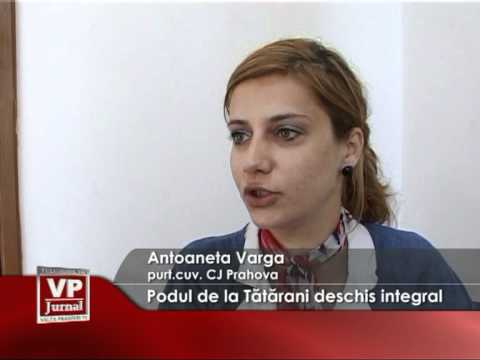 Podul de la Tatarani deschis integral