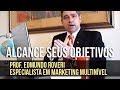 Alcan ar seus Objetivos com Edmundo Roveri