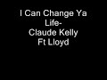 I Can Change Ya Life- Claude Kelly ft Lloyd [hot rnb] 2008