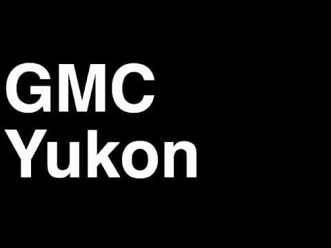 How to Pronounce GMC Yukon 2013 Hybrid Denali XL SUV Review Fix Crash Test Drive Recall MPG