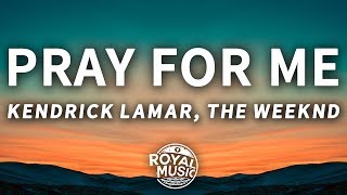 The Weeknd, Kendrick Lamar - Pray For Me (Lyrics)