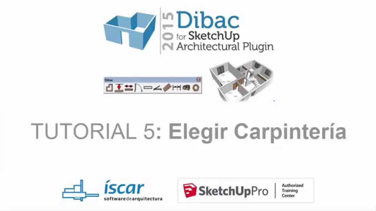 Tutorial 5: Elegir Carpintería - Dibac 2015 for SketchUp (Español)