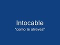 Como te atreves-Intocable