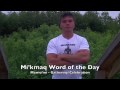 Mikmaq Word of the Day August 5th