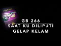 GB 266 Saat Ku Diliputi Gelap Kelam