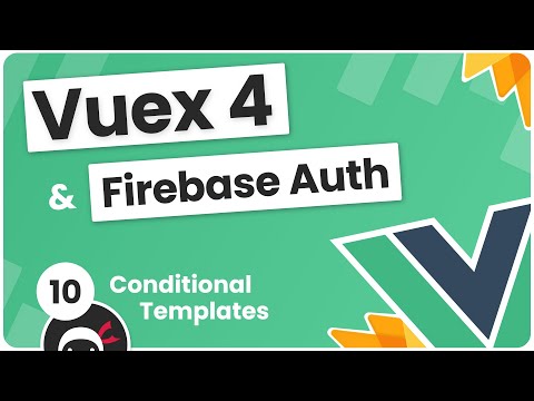 Vuex 4 & Firebase Auth Tutorial #10 - Conditional Template