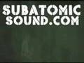 Live Subatomic Sound System Performance Clips 2006