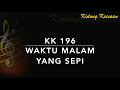 KK 196 Waktu Malam Yang Sepi