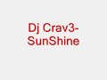 Dj Crav3- SunShine Dj Crav3- SunShine