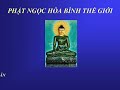 PHẬT NGỌC HÒA BÌNH THẾ GIỚI - Nhạc Võ Tá Hân - Thơ Tuệ Kiên