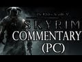Skyrim: PC Gameplay Commentary
