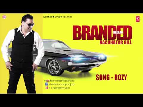 NACHHATAR GILL - ROZY II BRANDED HEERAN