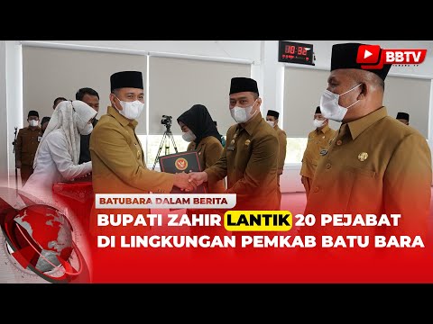 BUPATI ZAHIR LANTIK 20 PEJABAT DI LINGKUNGAN PEMKAB BATU BARA