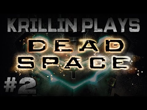 Krillin Plays: Dead Space -2- Playin Possum