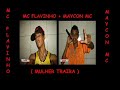 Mc Flavinho + Maycon Mc ( Mulher Traira )