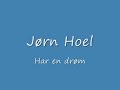 Har en dr�m J�rn Hoel
