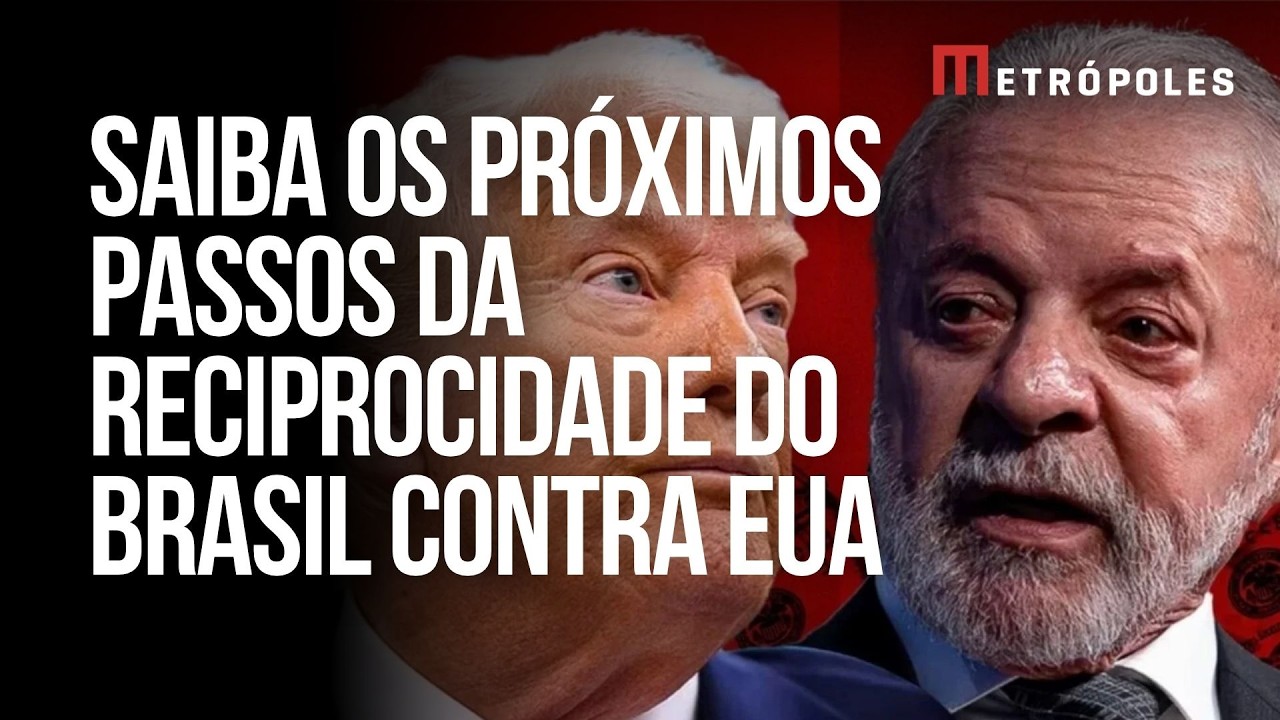 Brasil inicia reciprocidade contra EUA; veja os próximos passos