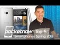 Top 5 Smartphones For Spring 2013