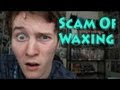 The Scam Of Waxing