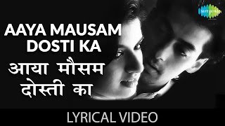 Aaya Mausam Dosti Ka - Lyrics  आया मौस