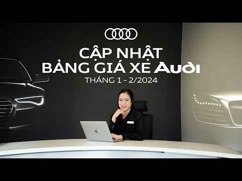 Cập nhật bảng giá xe Audi tháng 01-02/2024 | Quỳnh Trâm Audi