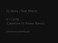 Dj Sanny J feat Marco - If I Could (Casanova DJ Power Remix)