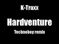 k-traxx - hardventure (technoboy remix)

awesome hardstyle remix by technoboy
http://www.discogs.com/release/136611
________________________________________

hq audio: http://www.youtube.com/watch?v=r1y7jkrvmk4&fmt=18
