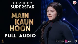 Main Kaun Hoon - Full Audio  Secret Superstar  Zai