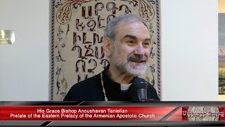 His Grace Bishop Anoushavan Tanielian: Being a Prelate For Me is a Responsibility