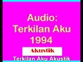 Audio : Terkilan Aku 1994 versi akustik original