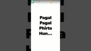 Whatapp status song jis din tujhko na dekhun pagal