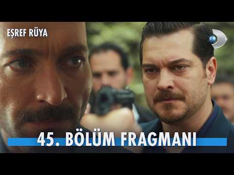 Eşref Rüya 45. Bölüm Fragmanı                                                                                                                                                                                                                             