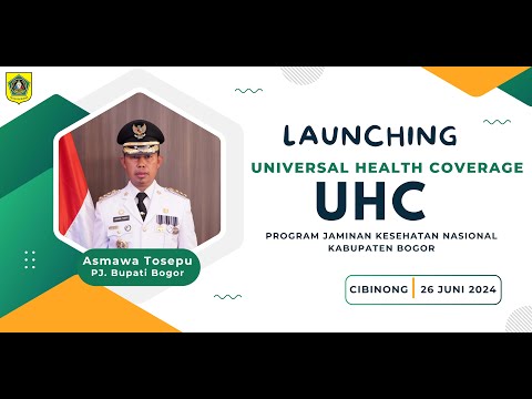 LAUNCHING UNIVERSAL HEALTH COVERAGE (UHC) KABUPATEN BOGOR