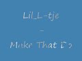 Lil L-tje - Make That Do