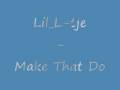 Lil L-tje - Make That Do