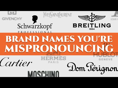 You have been mispronouncing these brand names all your life
