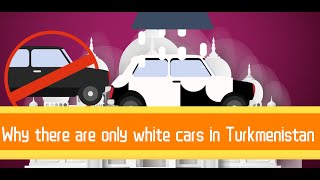 Why there are only white cars in Turkmenistan?