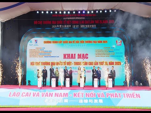 Hội chợ quốc tế “Việt – Trung” Lào Cai 2025 kết nối và phát triển